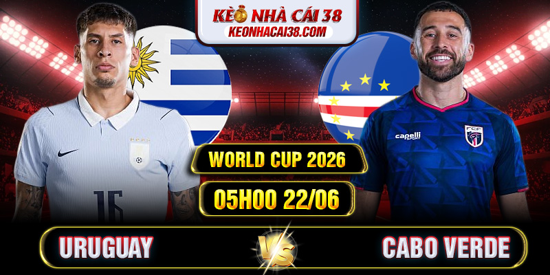 Soi Kèo Uruguay Vs Cabo Verde 05h00 22/06 - World Cup 2026 1 Soi Kèo Uruguay Vs Cabo Verde 05h00 22/06 - World Cup 2026